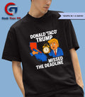 Donald Taco Trump missed the deadline shirt