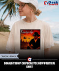 Donald Trump Chipocalypse Now political shirt