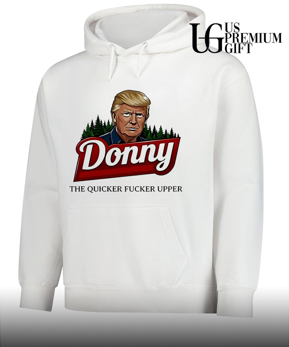 Donald Trump Donny the quicker fucker upper shirt