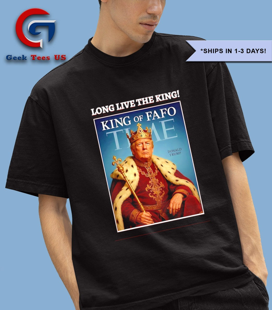 Donald Trump King of Fafo Time long live the king shirt
