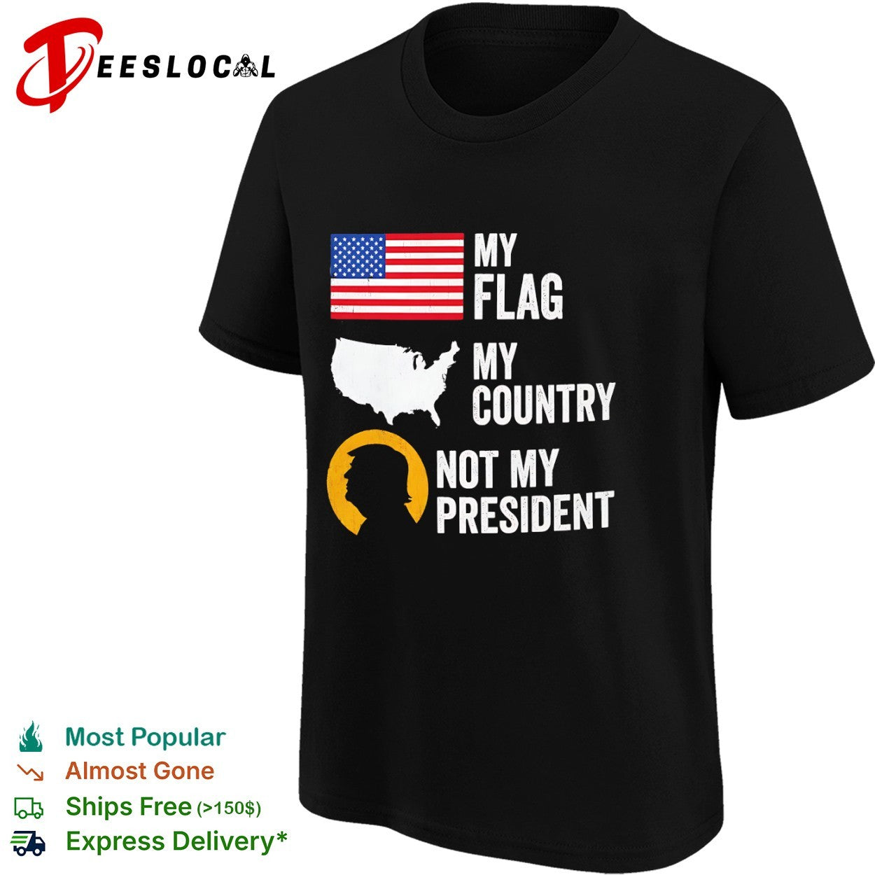Donald Trump My Flag My Country Not My President shirt