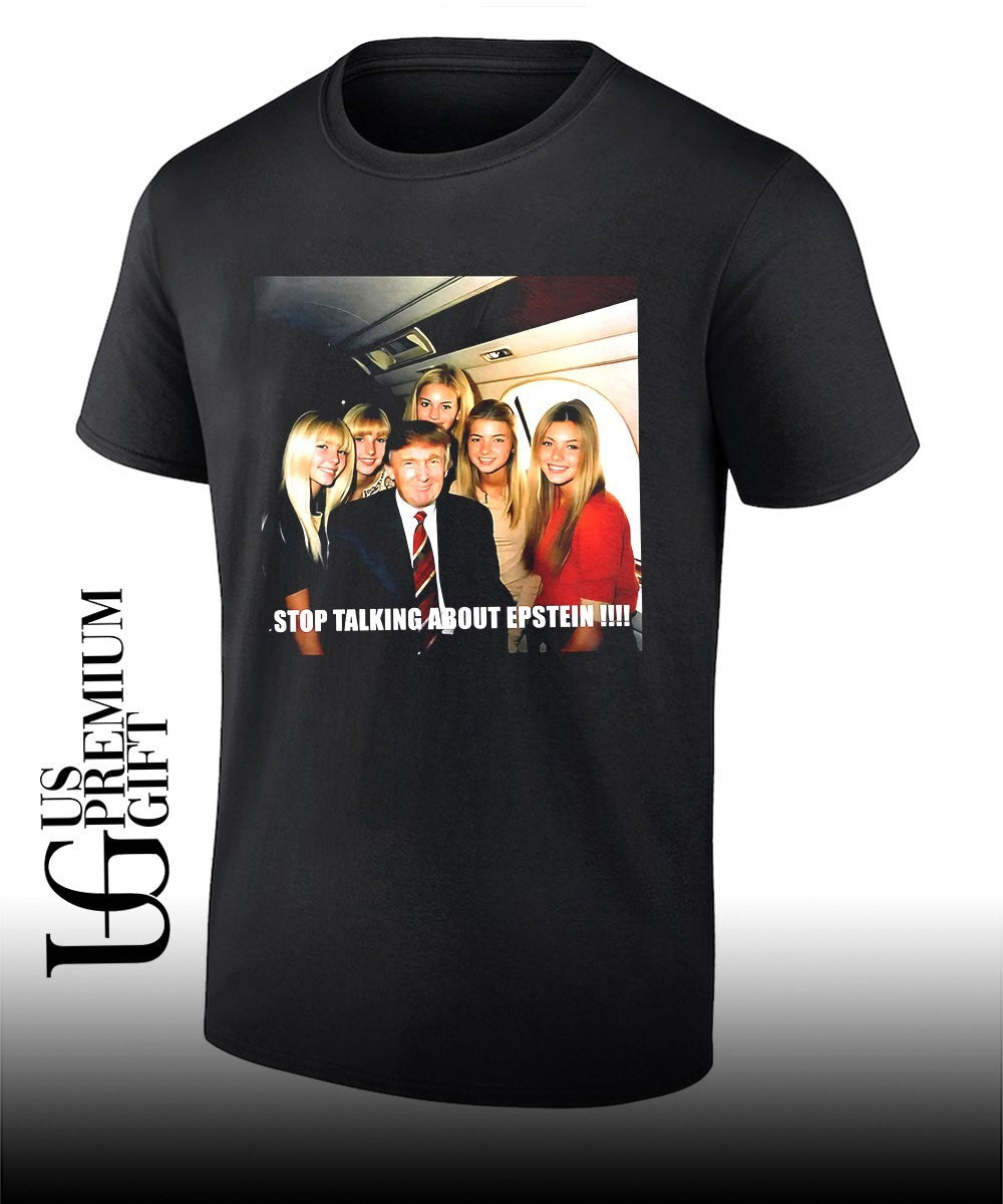 Donald Trump Stop Talking About Epstein shirt