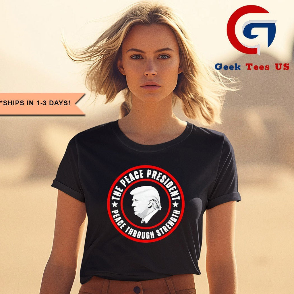 Donald Trump The Peace President Peace Through Strength shirt