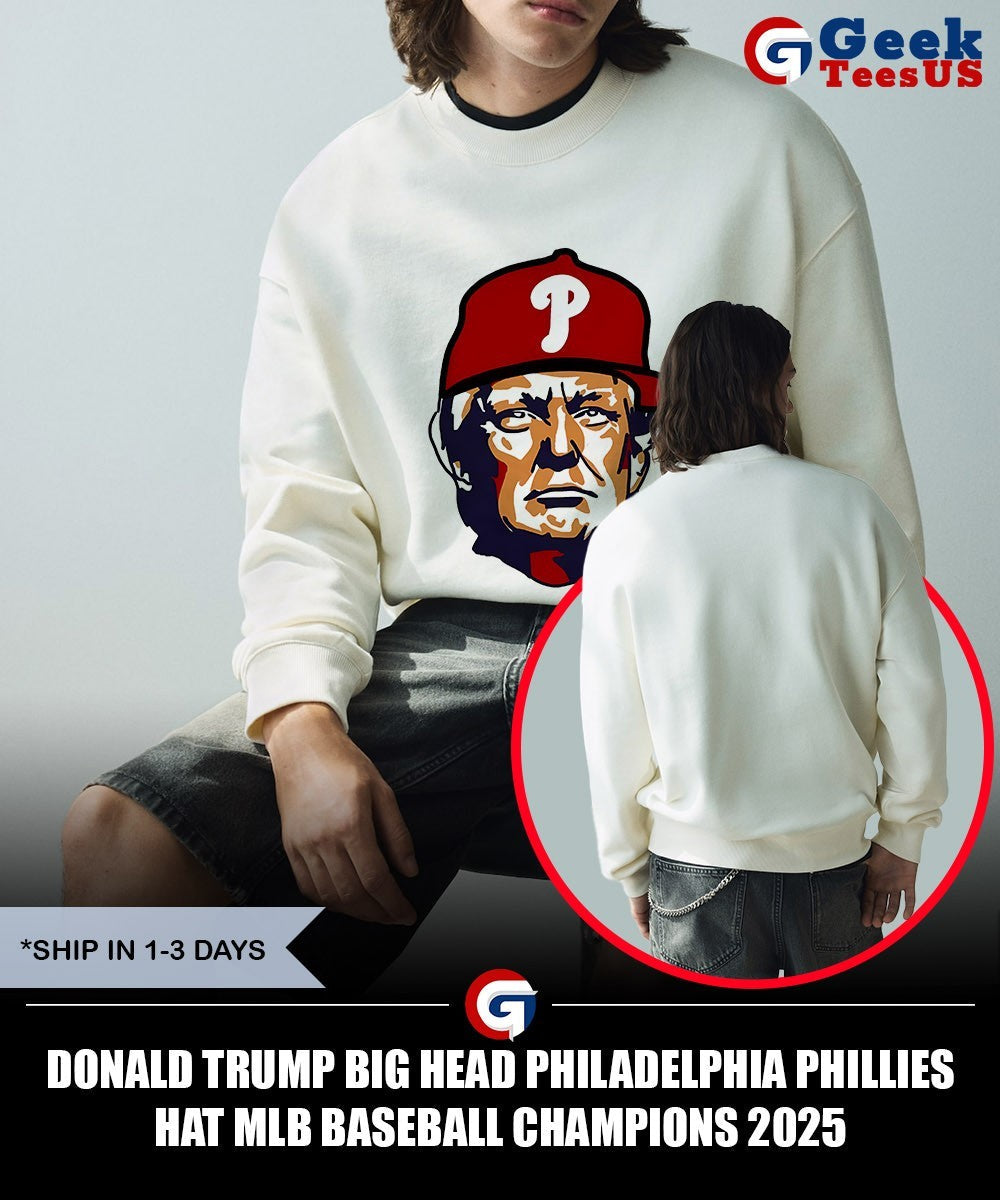 Donald Trump big head Philadelphia Phillies hat MLB Baseball Champions 2025 shirt