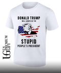 Donald Trump will always be the stupid people’s president shirt