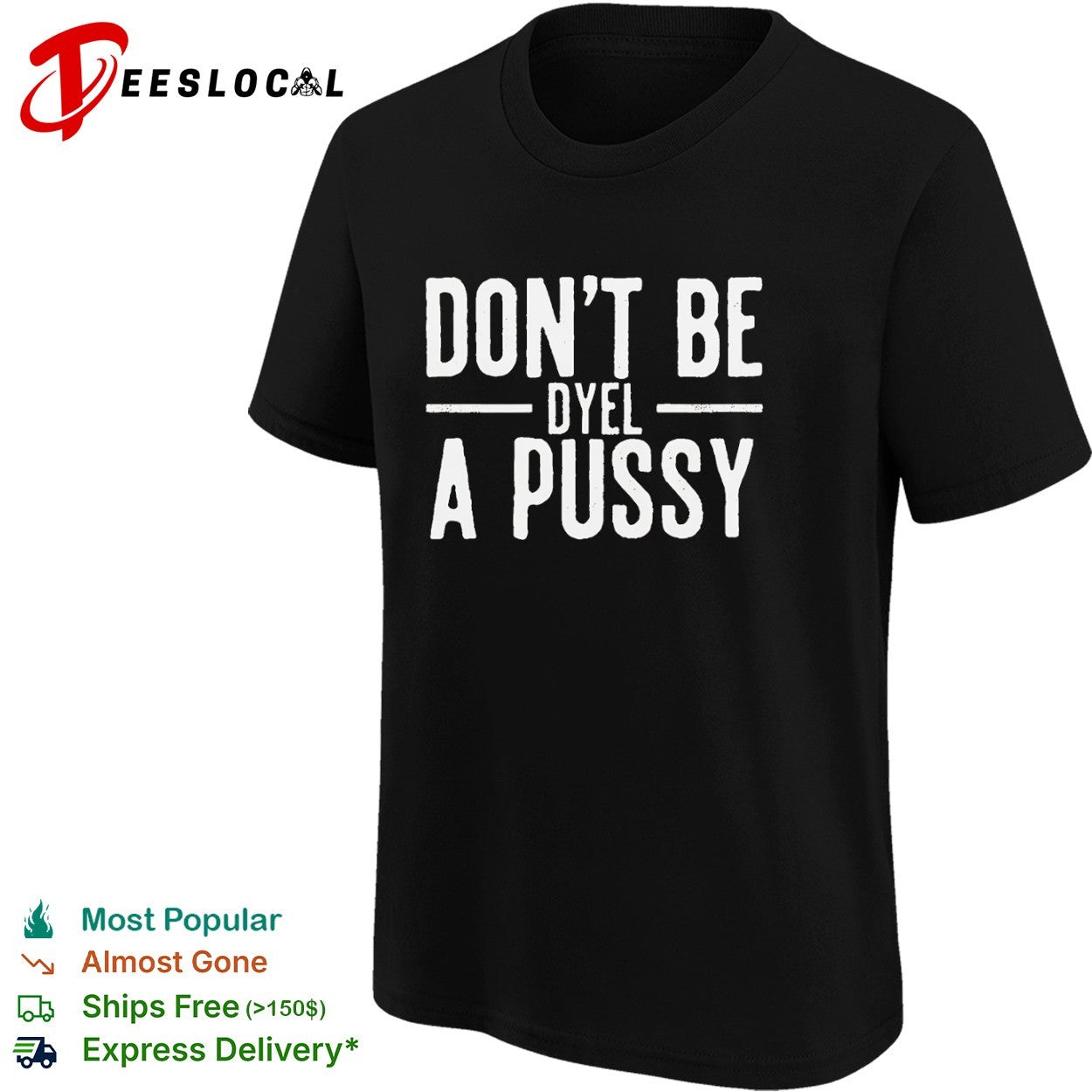 Don’t Be Dyel a Pussy shirt