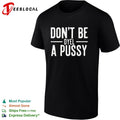 Don’t Be Dyel a Pussy shirt