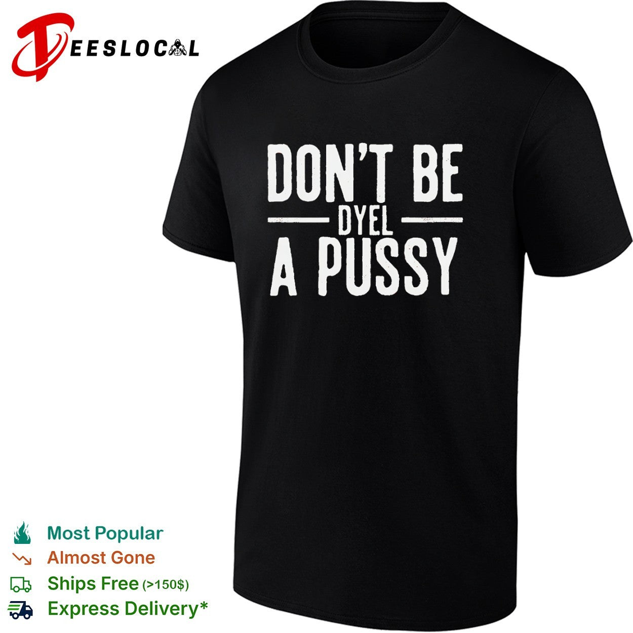 Don’t Be Dyel a Pussy shirt