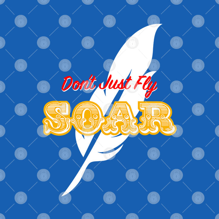 Don’t Just Fly Soar T Shirt