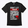 Don’t Let Your President Get Your Ass Whooped We Are Not Our Ancestors Shirt