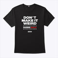 Don’t Make It Weird Harris Walz 2024 Shirt