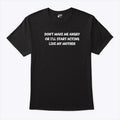 Don’t Make Me Angry Or I’ll Start Acting Like My Mother Shirt