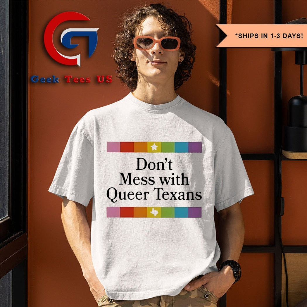 Don’t Mess With Queer Texans shirt