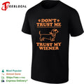 Don’t Trust Me Trust My Wiener Dachshund Dog shirt