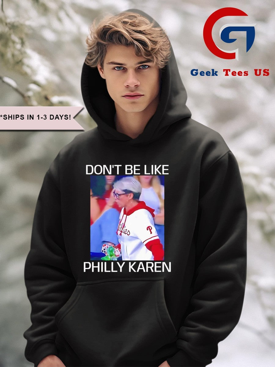 Don’t be like Philly Karen Philadelphia Phillies baseball shirt