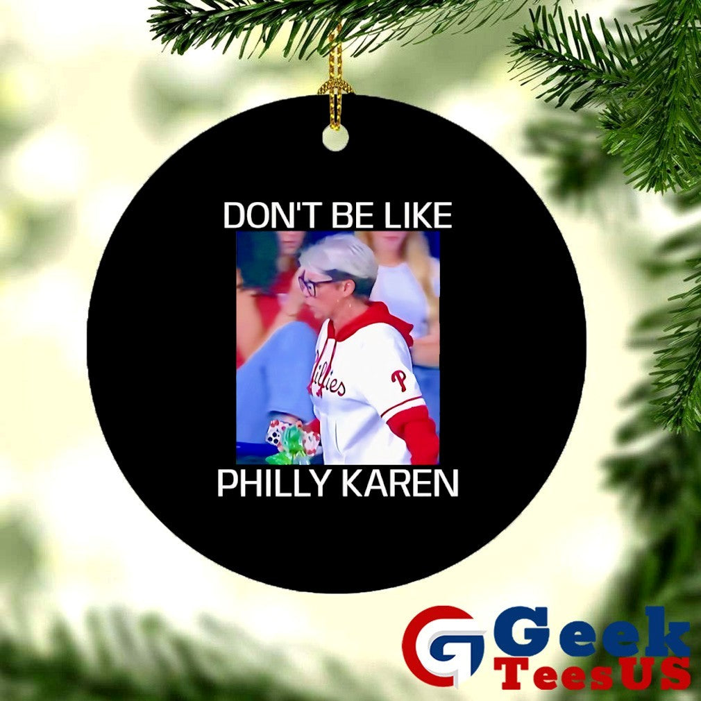 Don’t be like Philly Karen Philadelphia Phillies baseball shirt