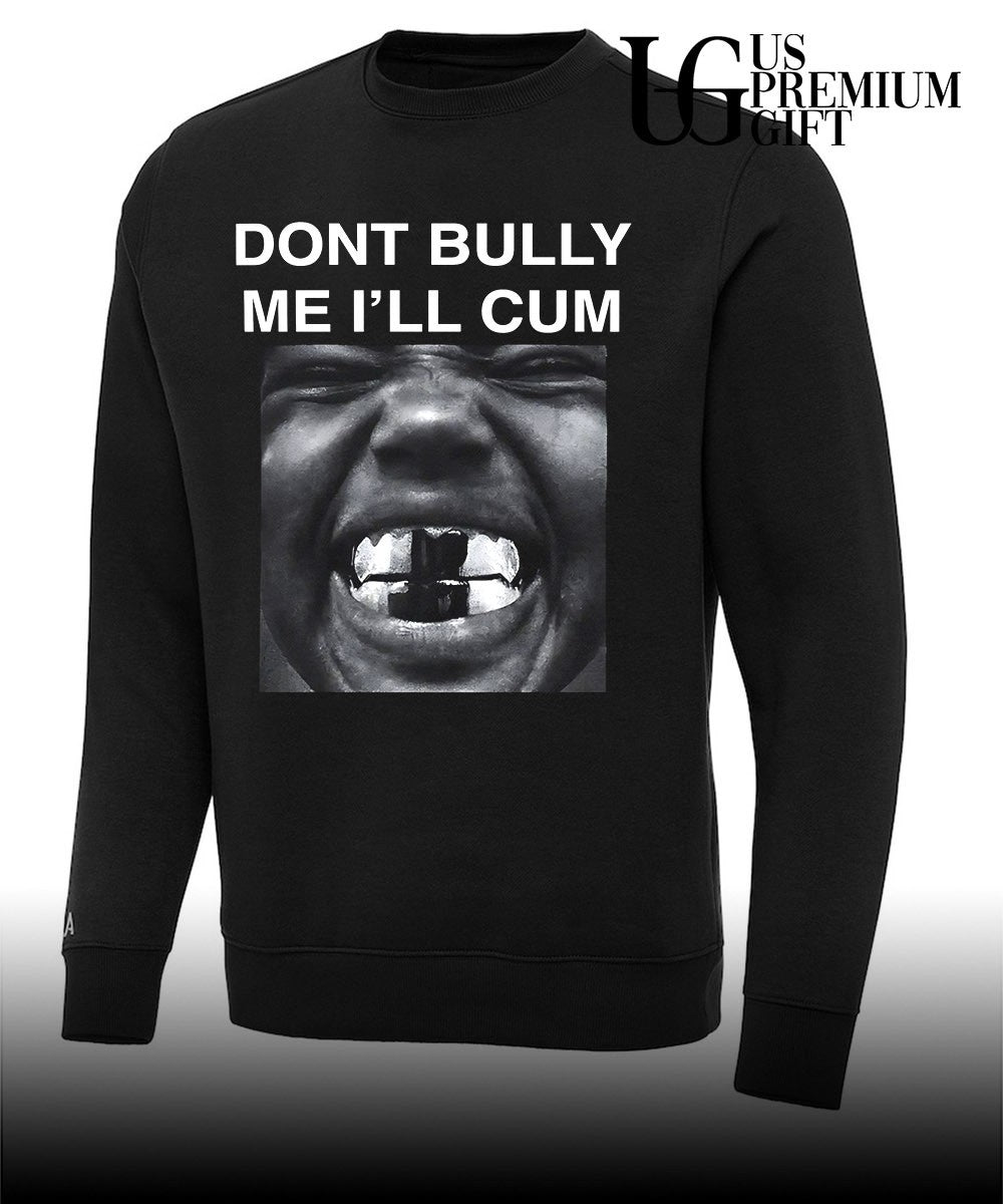 Don’t bully me I’ll cum Kanye West shirt