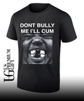 Don’t bully me I’ll cum Kanye West shirt
