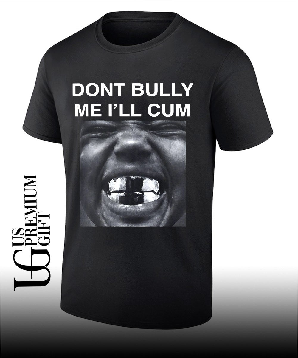 Don’t bully me I’ll cum Kanye West shirt