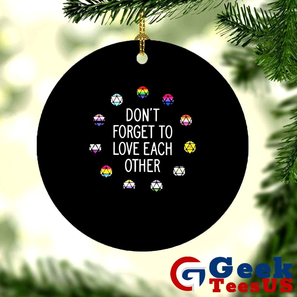 Don’t forget to love each other shirt