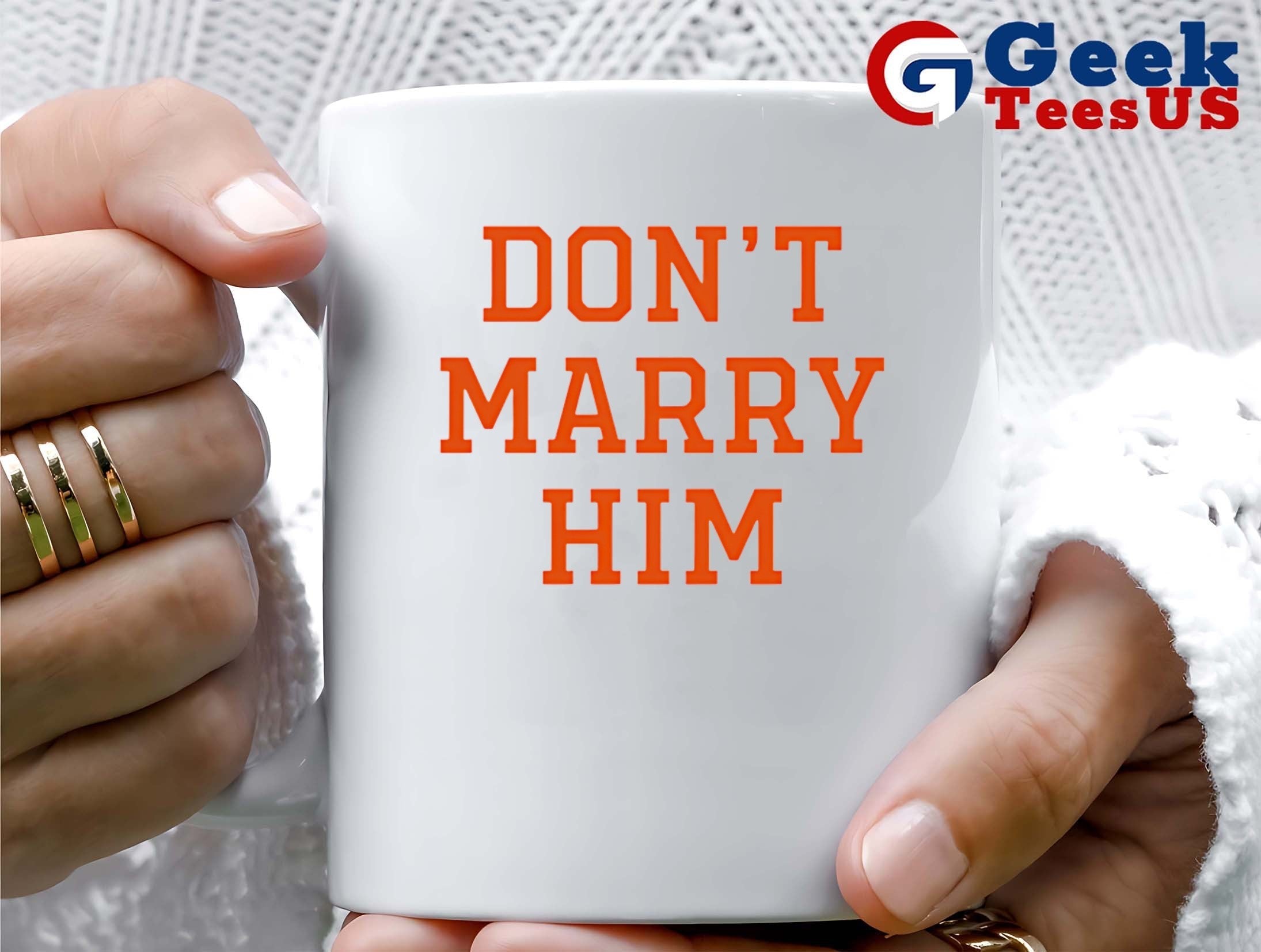 Don’t marry him shirt