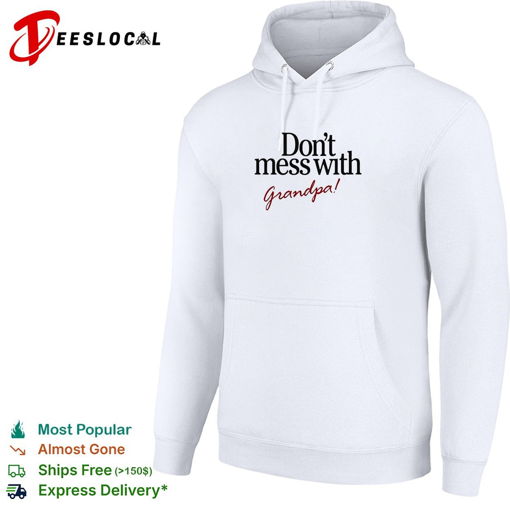 Dont mess with grandpa bold statement quote with cursive script accent shirt