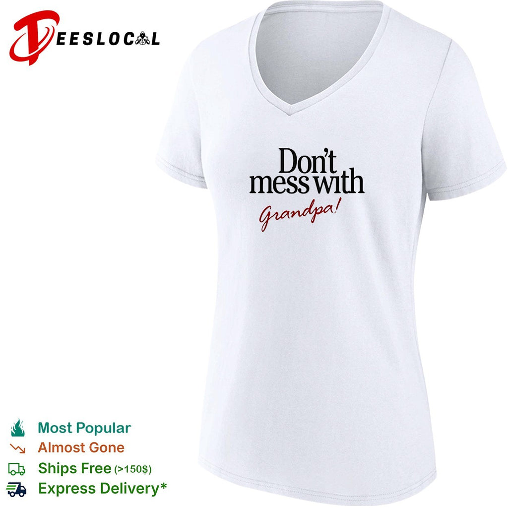 Dont mess with grandpa bold statement quote with cursive script accent shirt