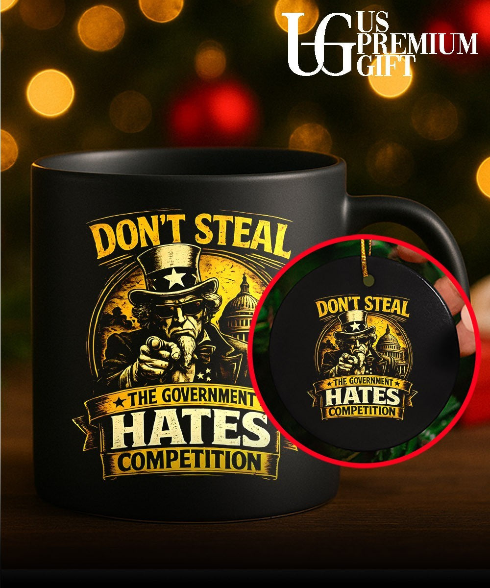 Don’t steal the government hates competition shirt