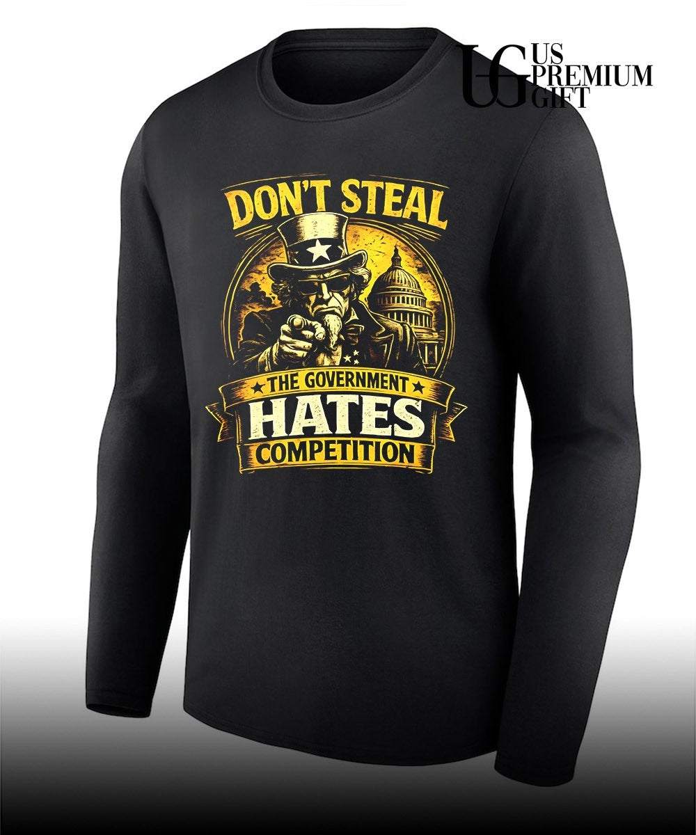 Don’t steal the government hates competition shirt