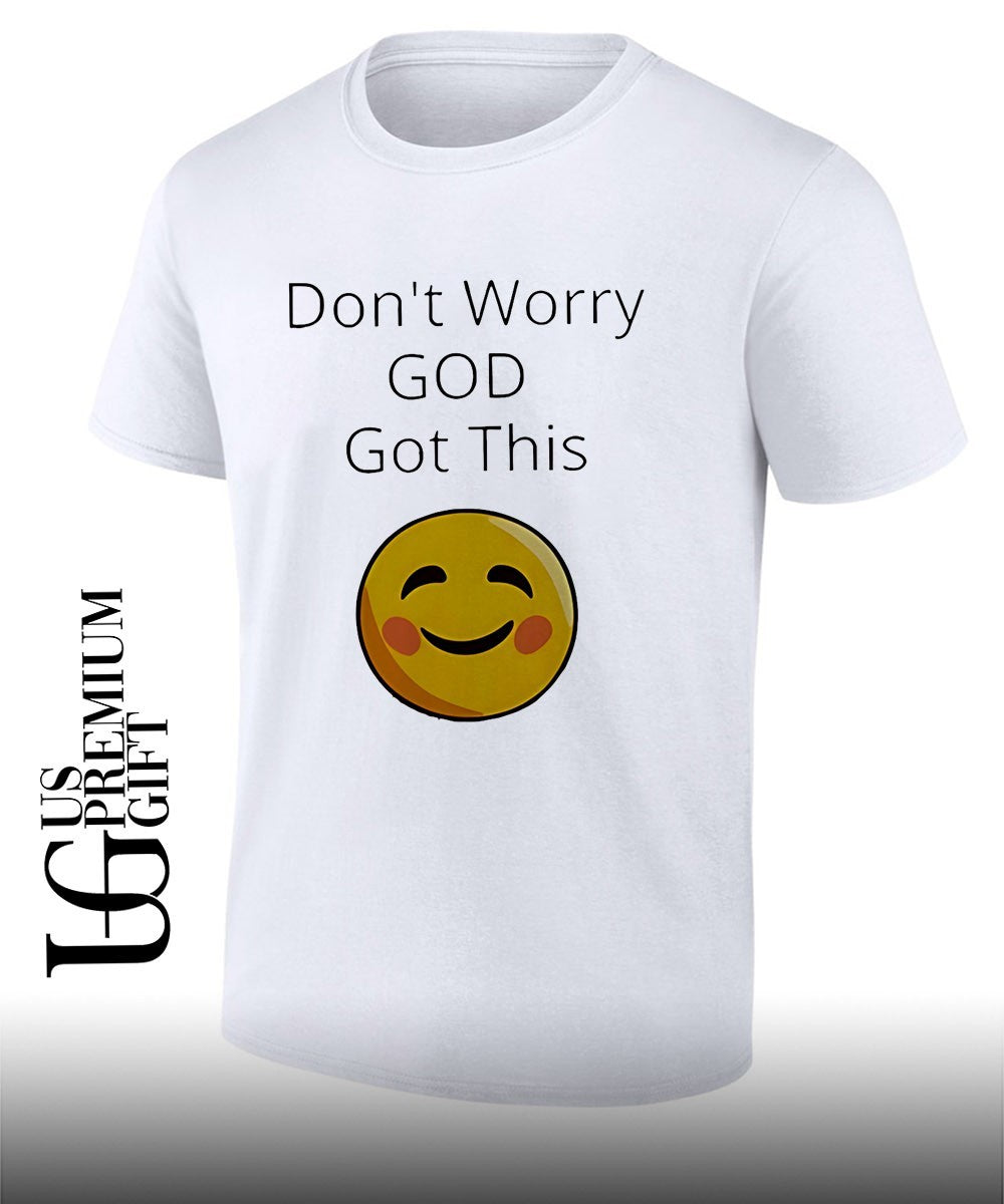 Don’t worry god got this smiley face shirt