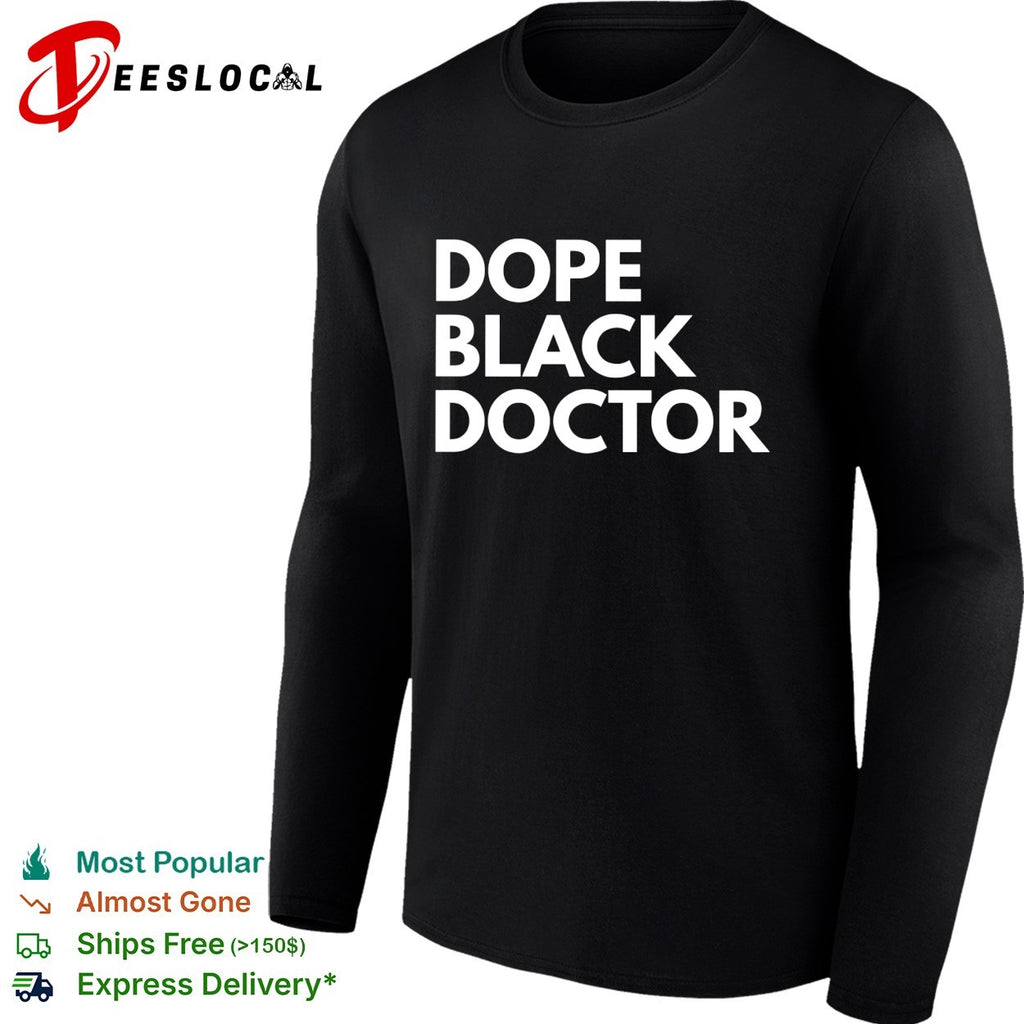 Dope black doctor bold stacked statement quote typography medical pride shirt