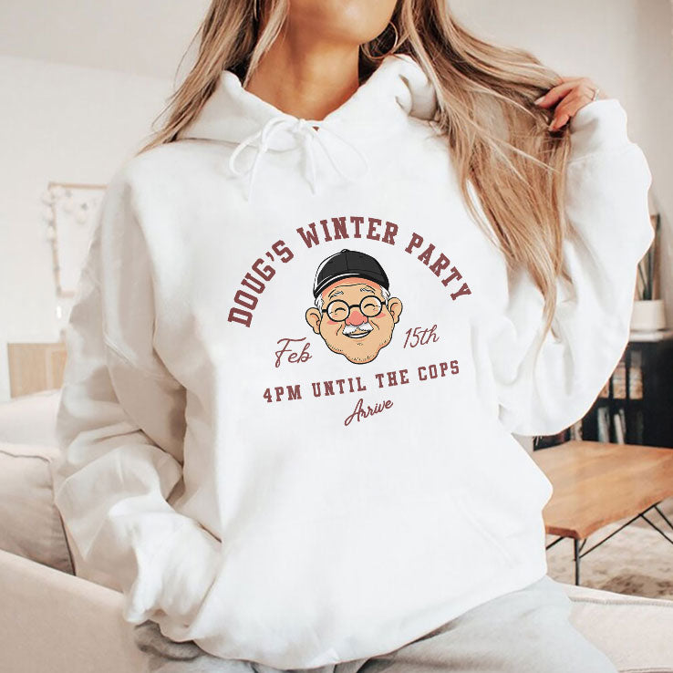 Doug’s Winter Party Feb 15th 4PM Until The Cops Arrive T Shirt