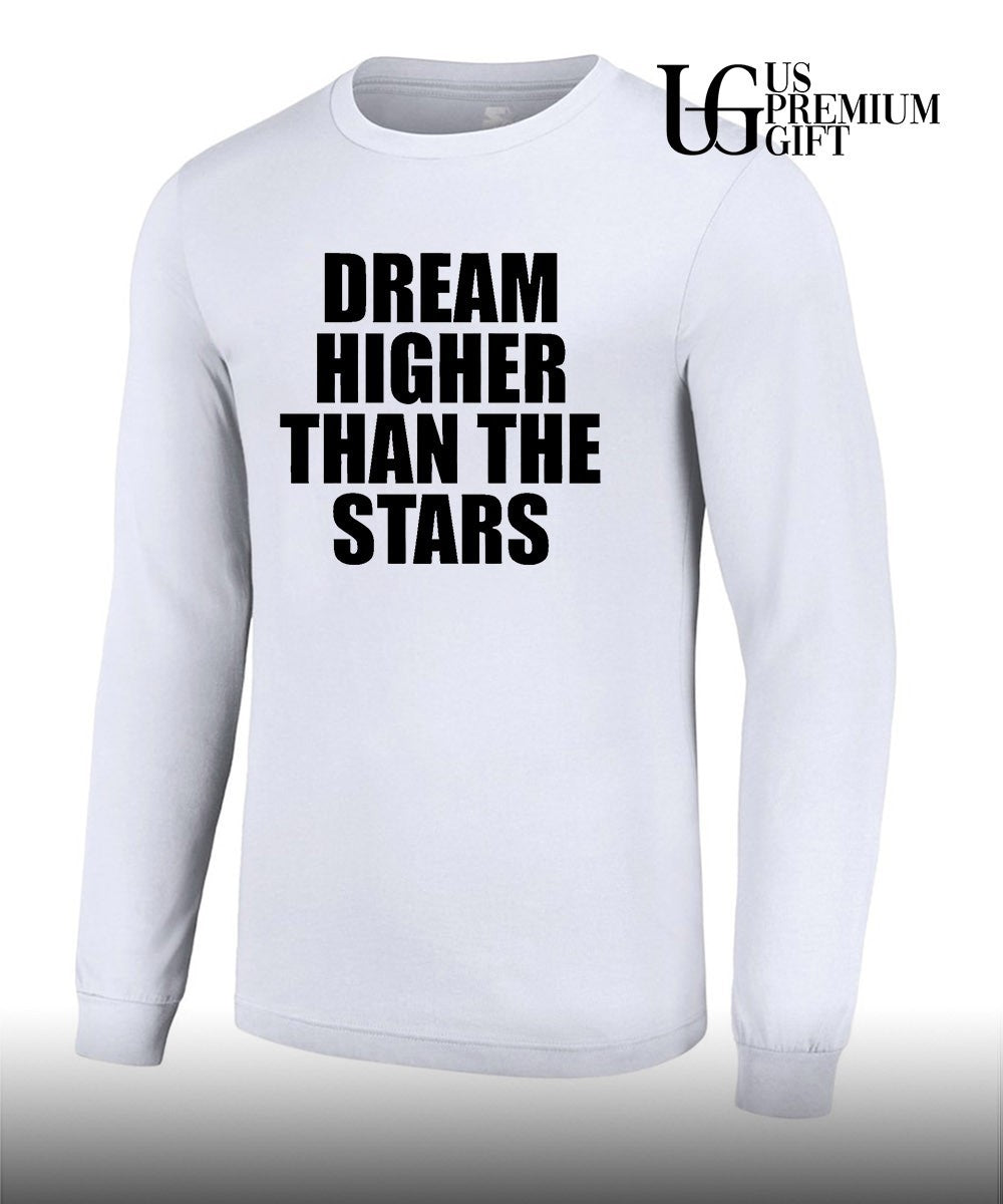 Dream Higher Than The Stars shirt