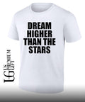 Dream Higher Than The Stars shirt