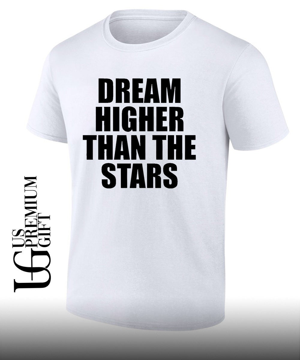 Dream Higher Than The Stars shirt