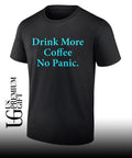 Drink more Coffee No Panic shirt