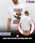 Duck I don’t feel like I’m getting older shirt