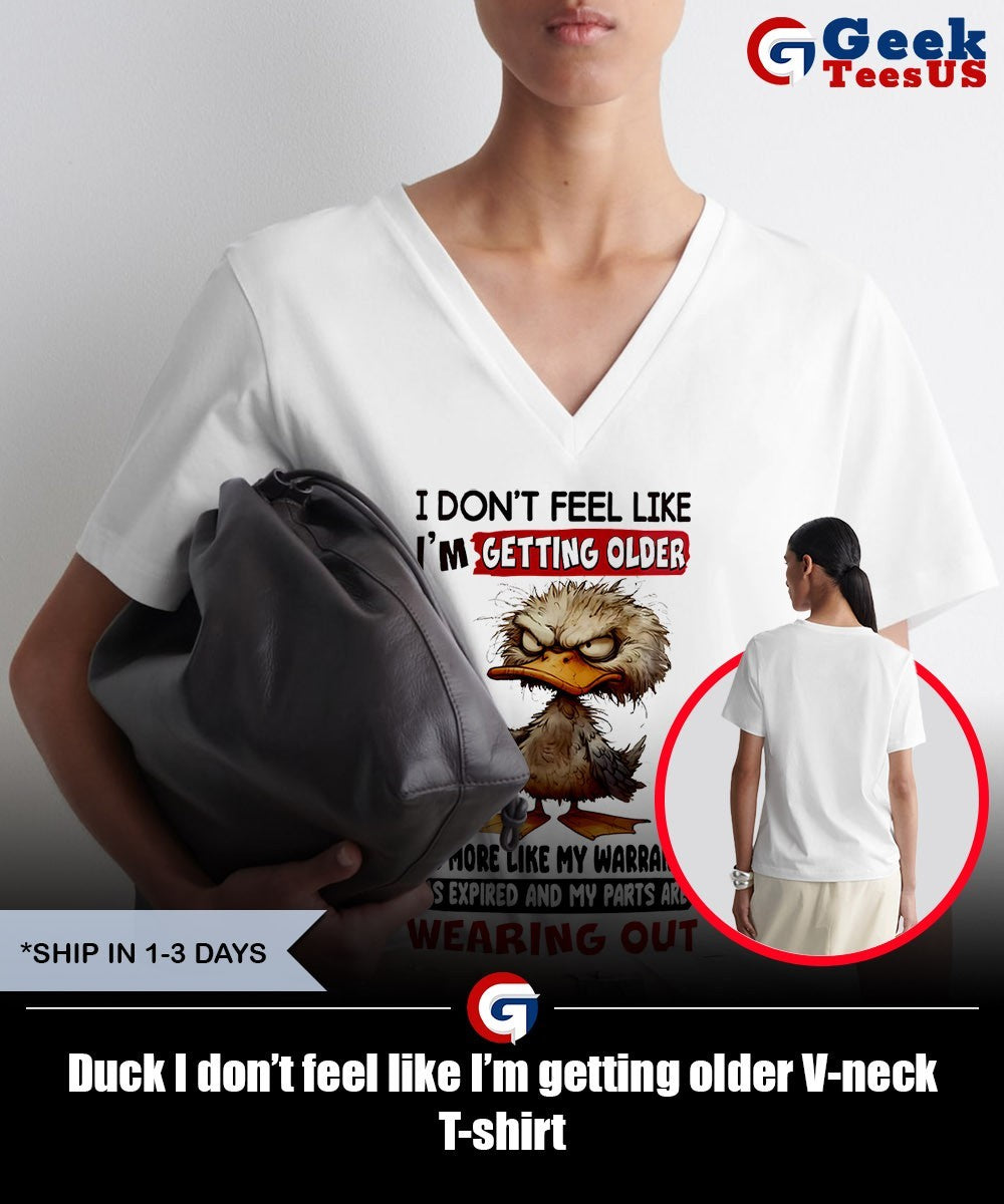 Duck I don’t feel like I’m getting older shirt