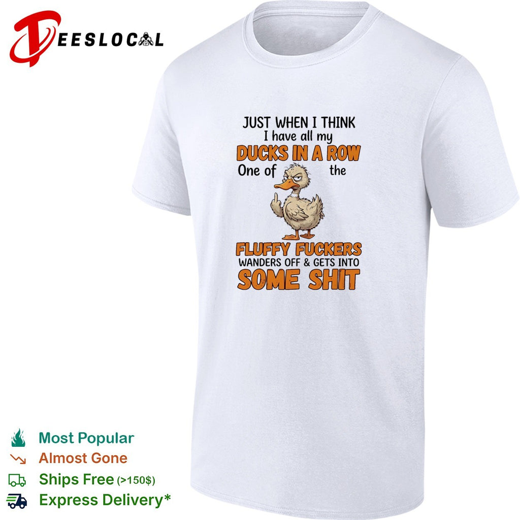Duck ducks in a row fluffy fuckers wanders off funny shirt