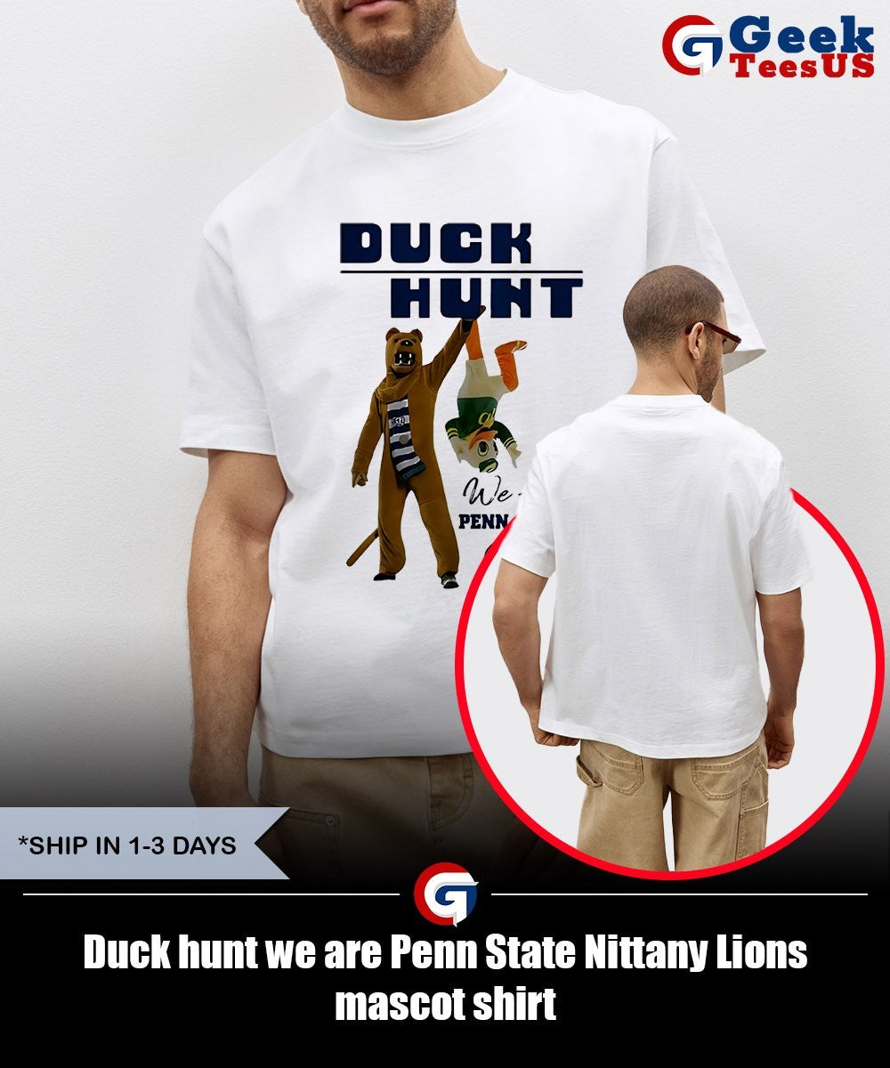 Duck hunt we are Penn State Nittany Lions mascot shirt