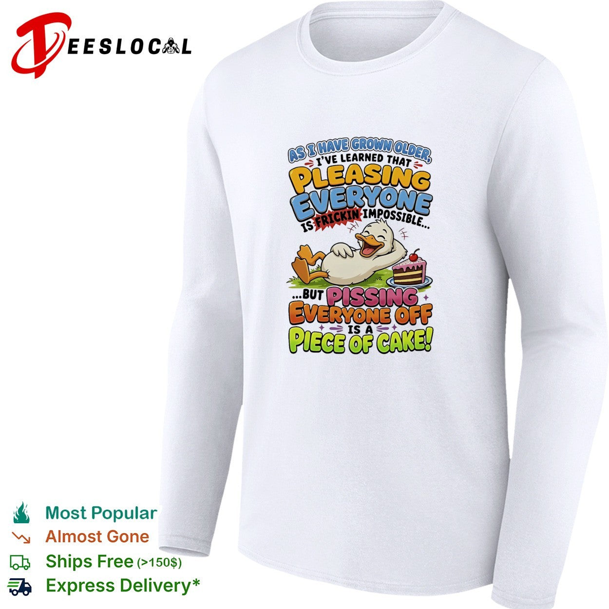 Duck pleasing everyone frickin impossible pissing everyone off piece of cake shirt