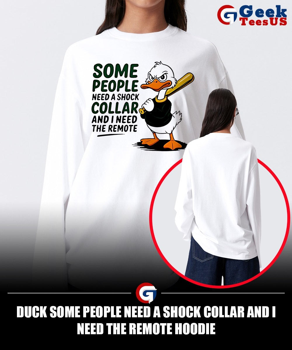 Duck some people need a shock collar and I need the remote shirt