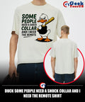 Duck some people need a shock collar and I need the remote shirt