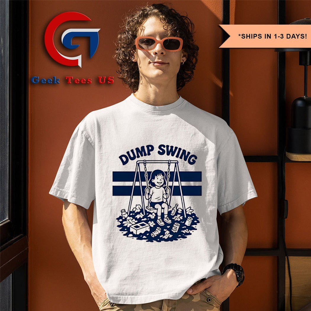 Dump swing silly shirt