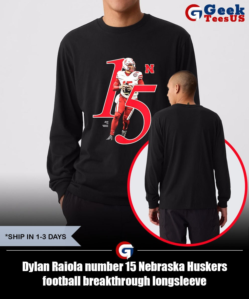 Dylan Raiola number 15 Nebraska Huskers football breakthrough shirt