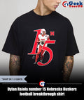 Dylan Raiola number 15 Nebraska Huskers football breakthrough shirt