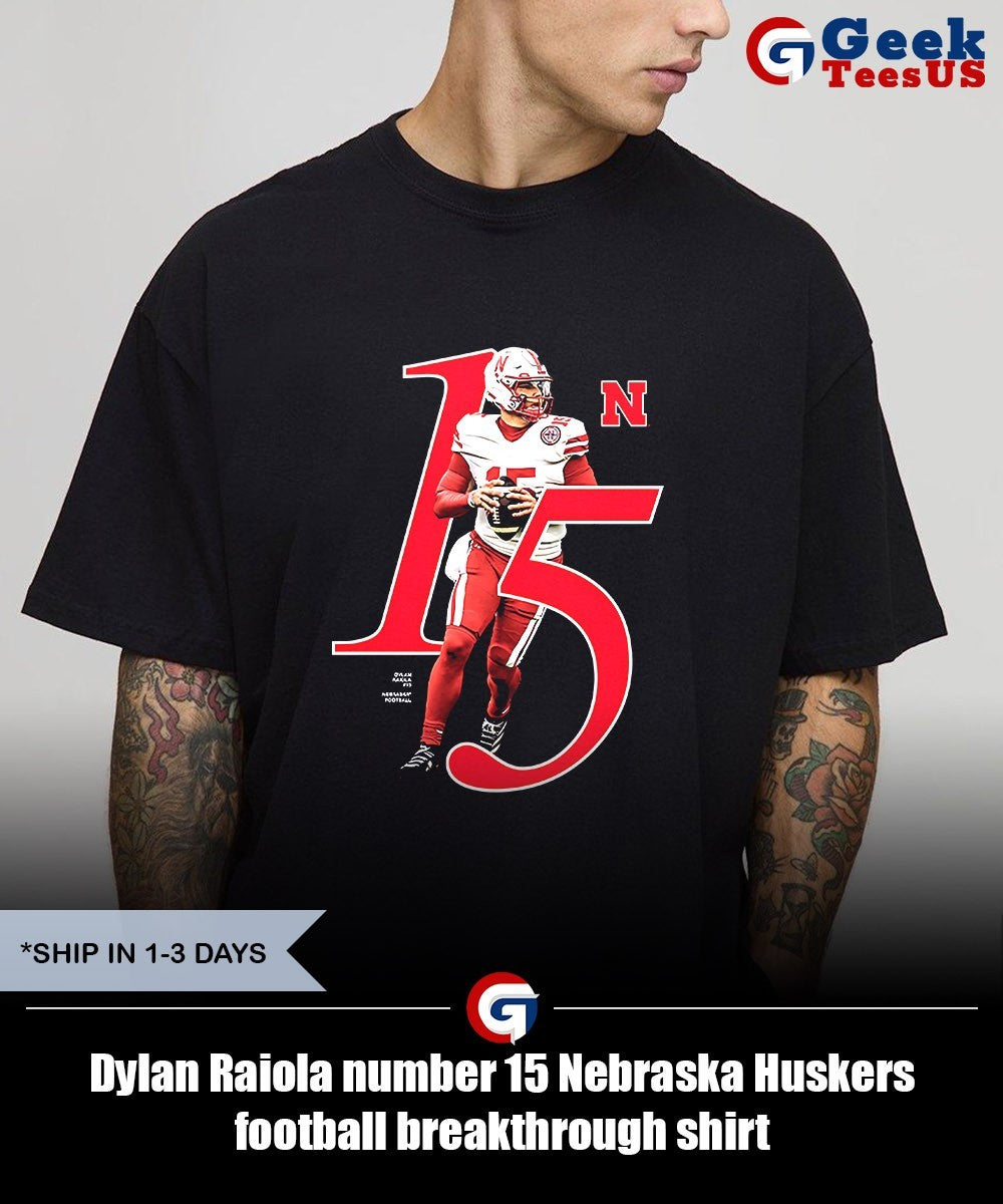 Dylan Raiola number 15 Nebraska Huskers football breakthrough shirt