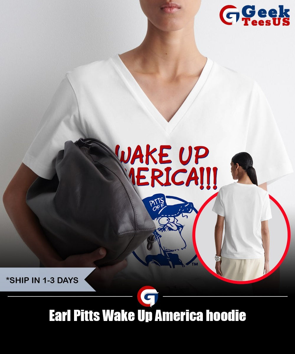 Earl Pitts Wake Up America shirt