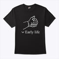 Early Life Hold Hand T Shirt