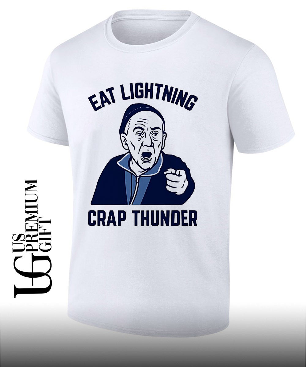 Eat Lightning Crap Thunder shirt